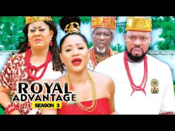 ROYAL ADVANTAGE SEASON 3 - 2019 Nollywood Movie